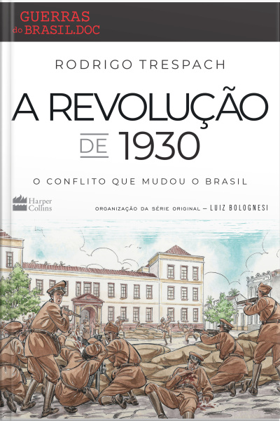 A Revolução De 1930: O Conflito Que Mudou O Brasil