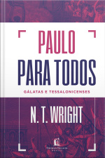 Paulo Para Todos: Gálatas E Tessalonicenses