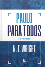 Paulo Para Todos: 2 Coríntios