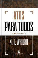 Atos Para Todos: Atos 1-12 - Parte 1