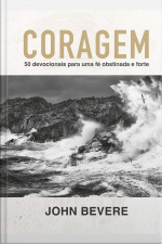 Coragem: 50 Devocionais Para Uma Fé Constante E Forte