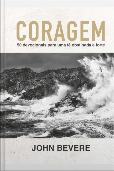 Coragem: 50 Devocionais Para Uma Fé Constante E Forte