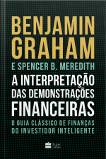 A Interpretação Das Demonstrações Financeiras: O Guia Clássico De Finanças Do Investidor Inteligente