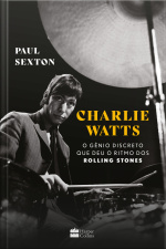 Charlie Watts: O Gênio Discreto Que Deu O Ritmo Dos Rolling Stones