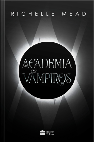 Academia De Vampiros (livro 1) – Com Capítulos Extras Inéditos