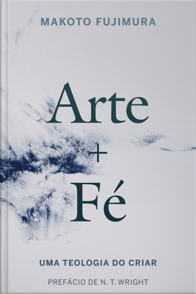Arte E Fé: Uma Teologia Do Criar