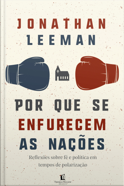 Por Que Se Enfurecem As Nações: Reflexões Sobre Fé E Política Em Tempos De Polarização