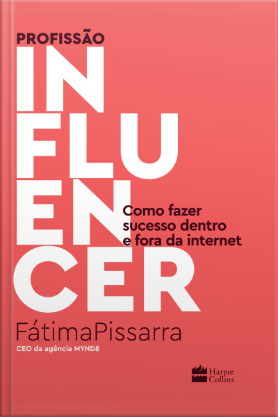 Profissão Influencer: Como Fazer Sucesso Dentro E Fora Da Internet