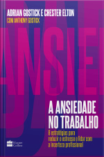 A Ansiedade No Trabalho: 8 Estratégias Para Reduzir O Estresse E Lidar Com A Incerteza Profissional