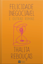 Felicidade Inegociável E Outras Rimas – O Primeiro Livro De Não Ficção De Thalita Rebouças