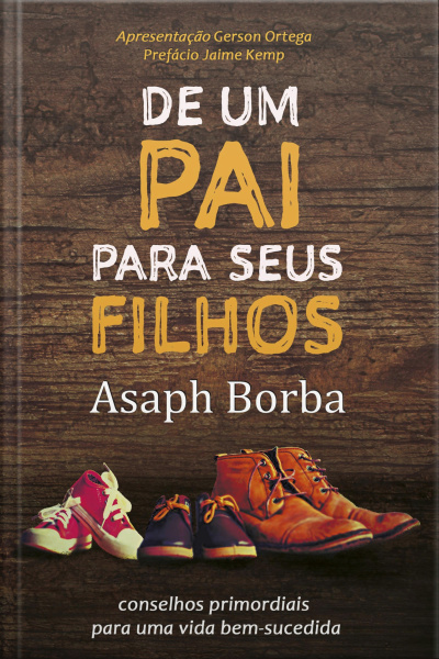 De Um Pai Para Seus Filhos: Conselhos Primordiais Para Uma Vida Bem-sucedida