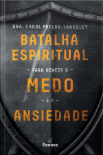 Batalha Espiritual Para Vencer O Medo E A Ansiedade