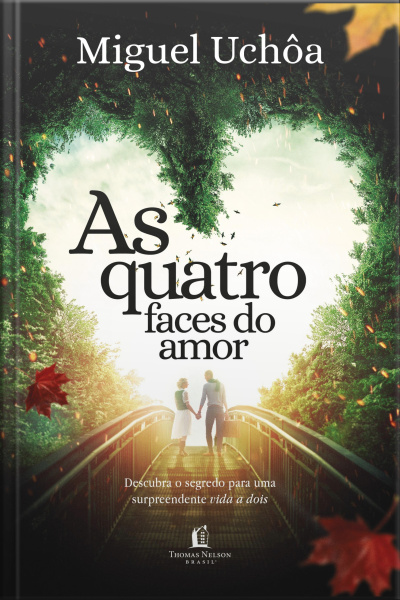 As Quatro Faces Do Amor: Descubra O Segredo Para Uma Surpreendente Vida A Dois
