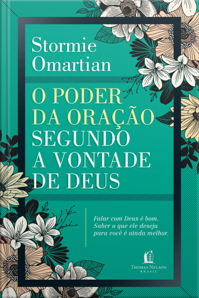 O Poder Da Oração Segundo A Vontade De Deus: Falar Com Deus É Bom. Saber O Que Ele Deseja Para Você É Ainda Melhor.