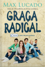 Graça Radical: Curtir A Vida É Viver Com Deus