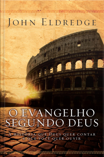 O Evangelho Segundo Deus: A História Que Deus Quer Contar E Que Você Quer Ouvir