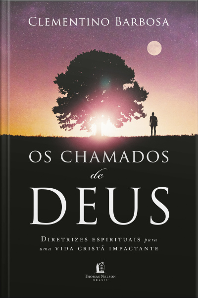 Os Chamados De Deus: Diretrizes Espirituais Para Uma Vida Cristã Impactante