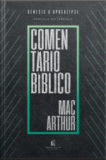 Comentário Bíblico Macarthur: Gênesis A Apocalipse