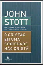 O Cristão Em Uma Sociedade Não Cristã: Como Posicionar-se Biblicamente Diante Dos Desafios Contemporâneos