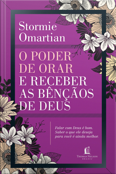 O Poder De Orar E Receber As Bênçãos De Deus: Deus Ama Você. Descanse Nessa Verdade E Desfrute Das Bênçãos Que Ele Te Dá