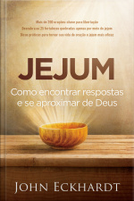 Jejum: Como Encontrar Respostas E Se Aproximar De Deus
