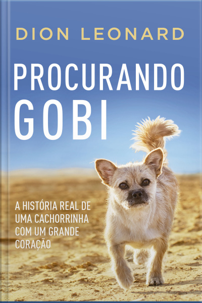 Procurando Gobi: A História Real De Uma Cachorrinha Com Um Grande Coração