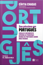 Sou Péssimo Em Português: Chega De Sofrimento! Aprenda As Principais Regras De Português Dando Boas Risadas