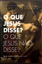O Que Jesus Disse? O Que Jesus Não Disse?