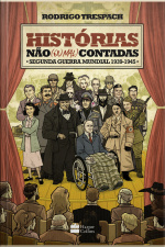 Histórias Não (ou Mal) Contadas - Segunda Guerra Mundial