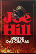 Mestre Das Chamas – O Thriller Incendiário Do Mesmo Autor De o Telefone Preto E Outras Histórias E nosferatu