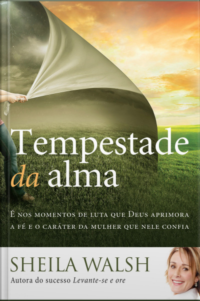 Tempestade Da Alma: É Nos Momentos De Luta Que Deus Aprimora A Fé E O Caráter Da Mulher Que Nele Confia