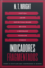 Indicadores Fragmentados: Como O Cristianismo Compreende O Mundo