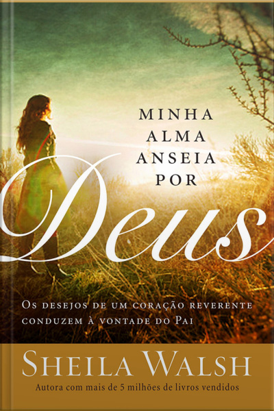 Minha Alma Anseia Por Deus: Os Desejos De Uma Coração Reverente Conduzem À Vontade Do Pai