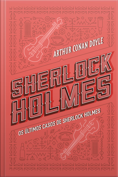 Os Últimos Casos De Sherlock Holmes