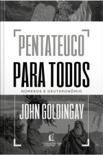 Pentateuco Para Todos: Números E Deuteronômio