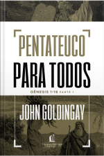 Pentateuco Para Todos: Gênesis 1-16 – Parte 1