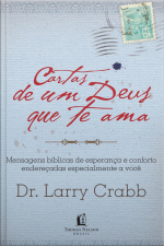 Cartas De Um Deus Que Te Ama: Mensagens Bíblicas De Esperança E Conforto Endereçadas Especialmente A Você