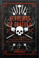 Herdeiros De Drácula: Clássicos Esquecidos De Sir Conan Doyle, M.r. James, Algernon Blackwood E Outros