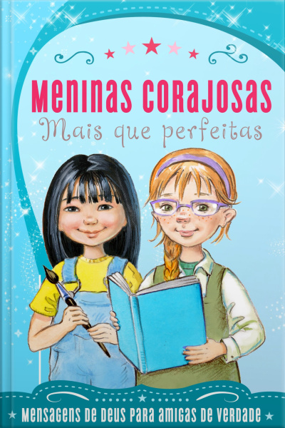 Meninas Corajosas: Mais Que Perfeitas: Mensagens De Deus Para Meninas Como Você!