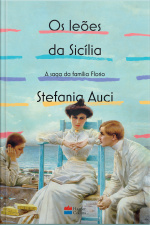Os Leões Da Sicília (a Saga Da Família Florio Vol. 1)