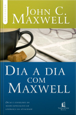 Dia A Dia Com Maxwell: Dicas E Conselhos Do Maior Especialista Em Liderança Da Atualidade