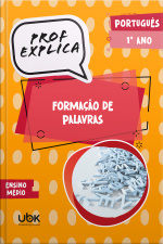 Prof. Explica! Português para o 1º ano do Ensino Médio – Formação de palavras