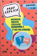 Prof. Explica! Português para o 9º ano – Pronome oblíquo, colocação pronominal e uso dos porquês