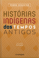 Histórias Indígenas Dos Tempos Antigos