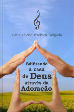 Edificando a casa de Deus através da adoração