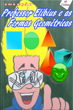 Coleção Professor Elibius E As Formas Geométricas