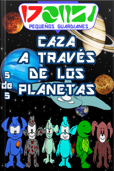 Serie Pequenos Guardianes - Caza A Traves De Los Planetas