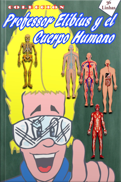 Colección Profesor Elibius Y El Cuerpo Humano