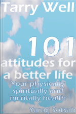 Tarry Well: 101 Attitudes For A Better Life