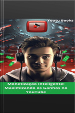 Monetização Inteligente: Maximizando Os Ganhos No Youtube